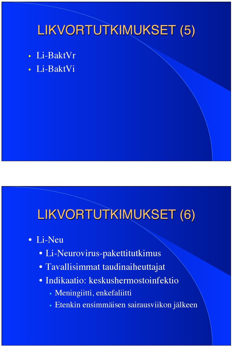 Tavallisimmat taudinaiheuttajat Indikaatio: