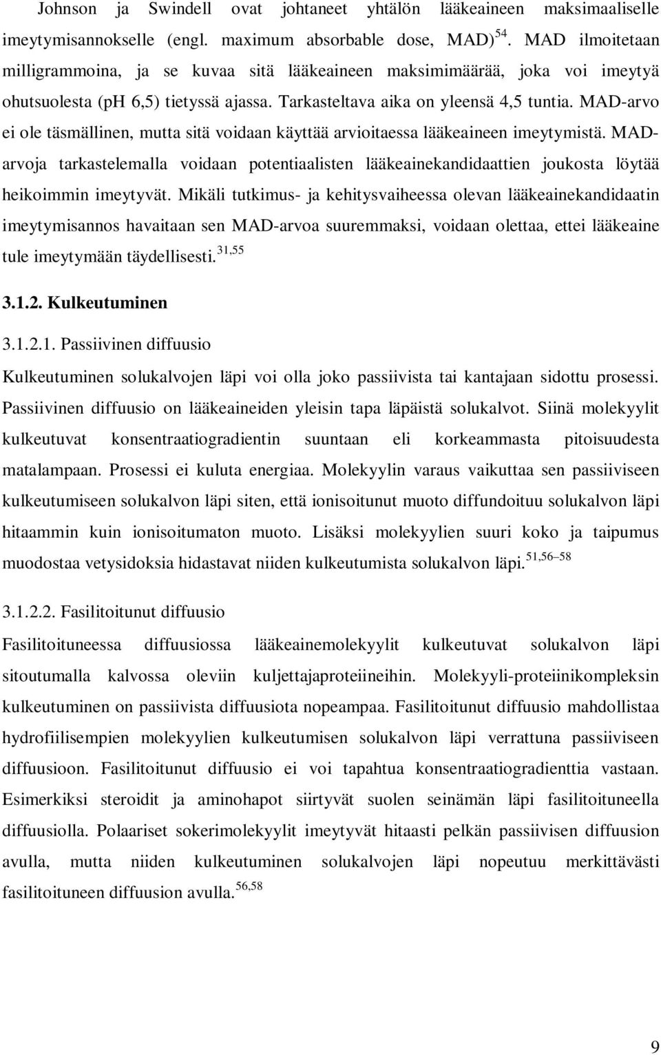 MAD-arvo ei ole täsmällinen, mutta sitä voidaan käyttää arvioitaessa lääkeaineen imeytymistä.