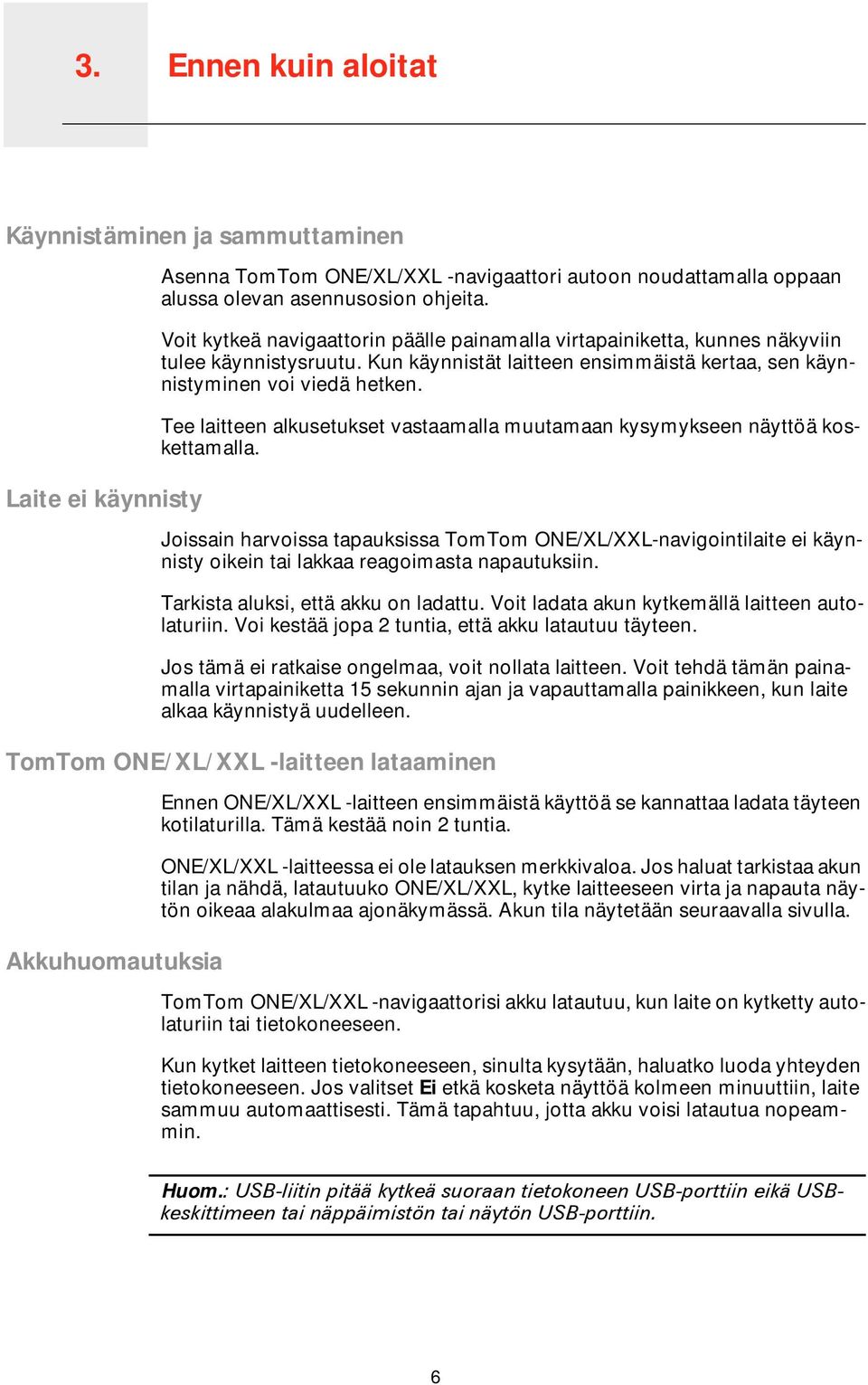 Tee laitteen alkusetukset vastaamalla muutamaan kysymykseen näyttöä koskettamalla.