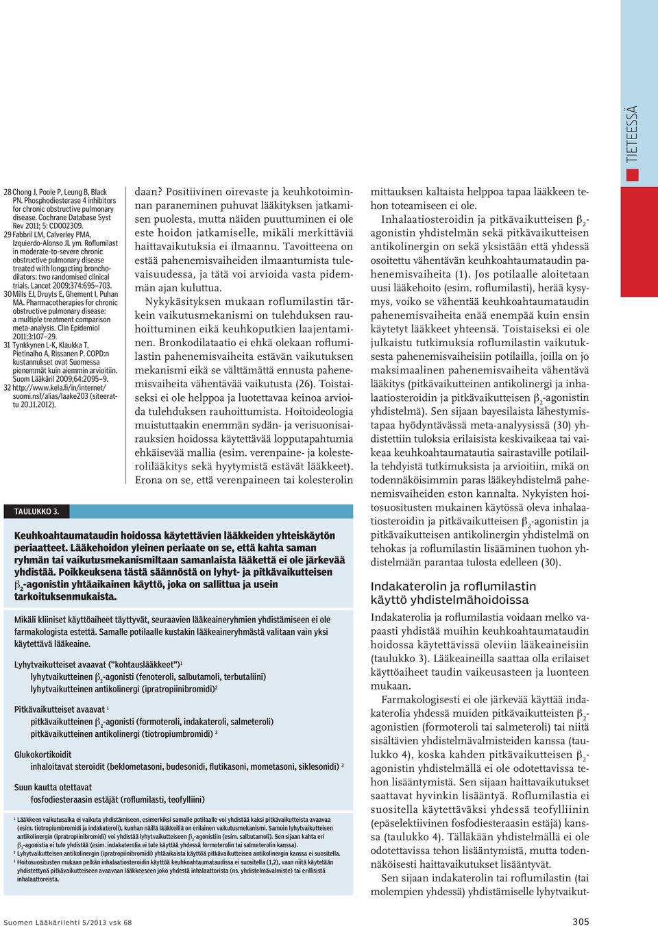 Lancet 2009;374:695 703. 30 Mills EJ, Druyts E, Ghement I, Puhan MA. Pharmacotherapies for chronic obstructive pulmonary disease: a multiple treatment comparison metaanalysis.