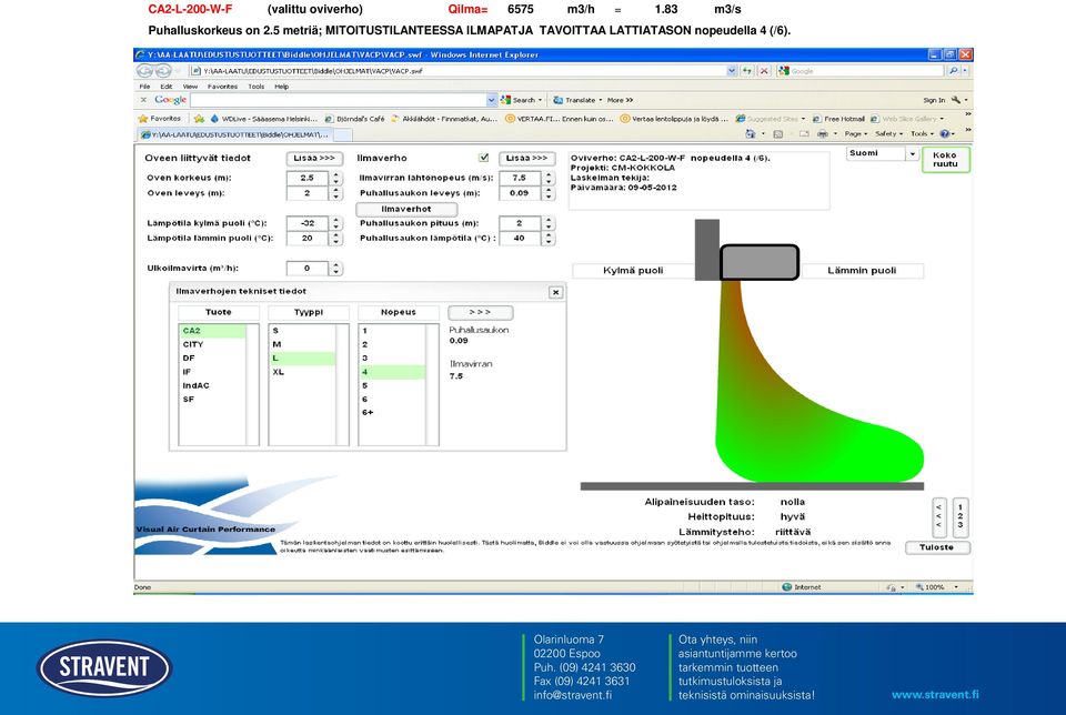 83 m3/s Puhalluskorkeus on 2.