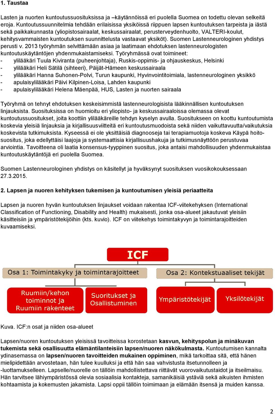 kehitysvammaisten kuntoutuksen suunnittelusta vastaavat yksiköt). Suomen Lastenneurologinen yhdistys perusti v.