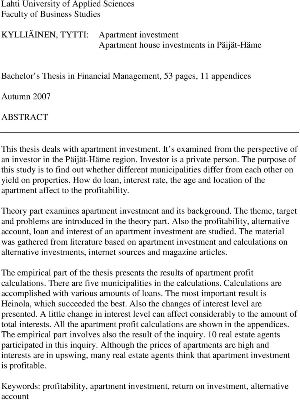 The purpose of this study is to find out whether different municipalities differ from each other on yield on properties.