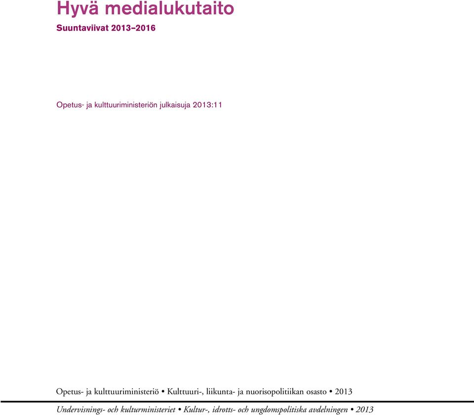 kulttuuriministeriö Kulttuuri-, liikunta- ja nuorisopolitiikan