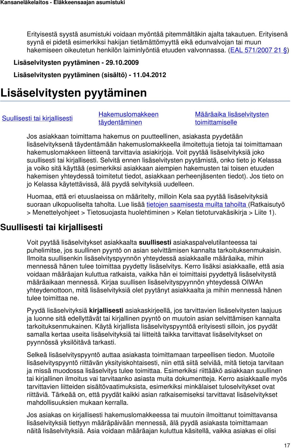 (EAL 571/2007 21 ) Lisäselvitysten pyytäminen - 29.10.2009 Lisäselvitysten pyytäminen (sisältö) - 11.04.