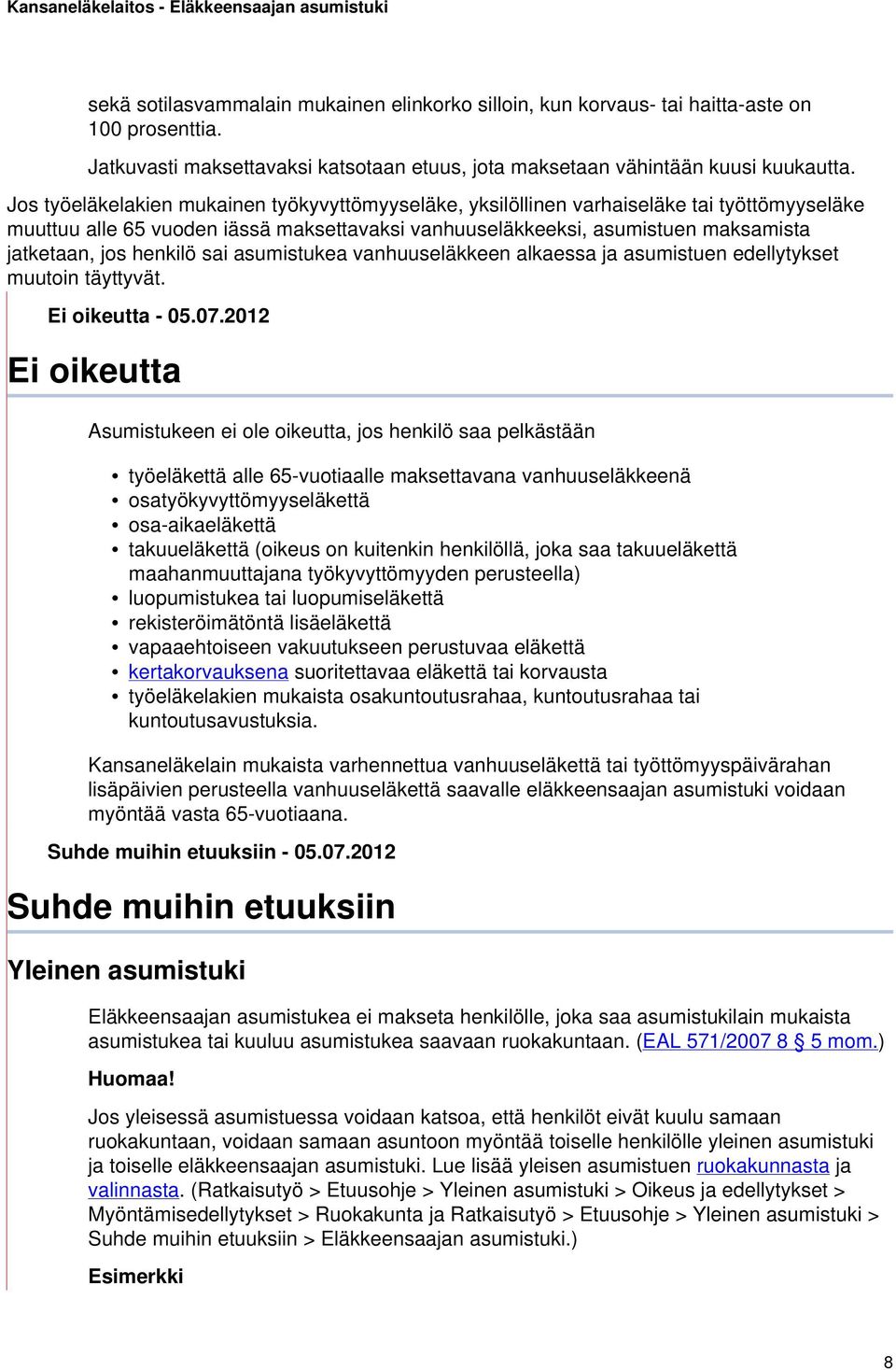 henkilö sai asumistukea vanhuuseläkkeen alkaessa ja asumistuen edellytykset muutoin täyttyvät. Ei oikeutta - 05.07.