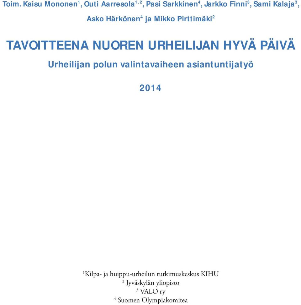 PÄIVÄ Urheilijan polun valintavaiheen asiantuntijatyö 2014 1 Kilpa- ja