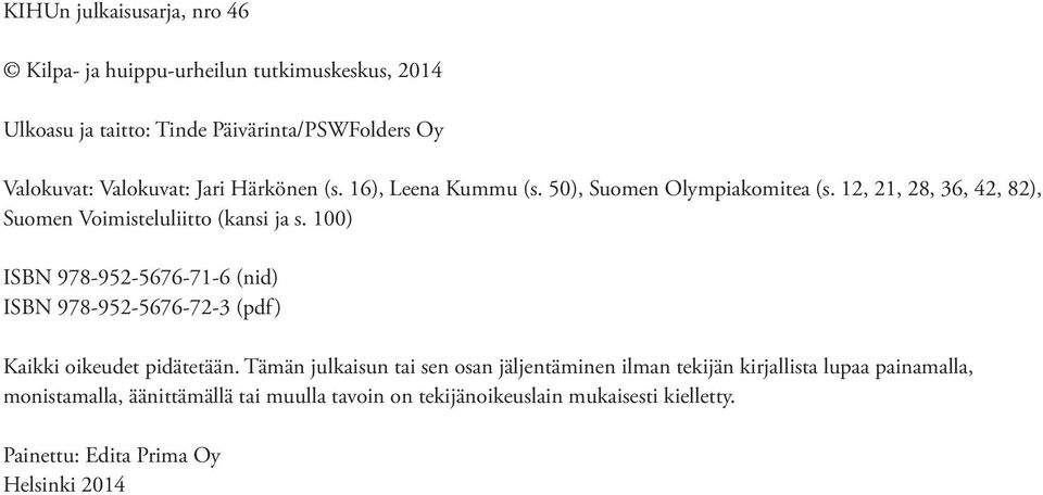 100) ISBN 978-952-5676-71-6 (nid) ISBN 978-952-5676-72-3 (pdf) Kaikki oikeudet pidätetään.