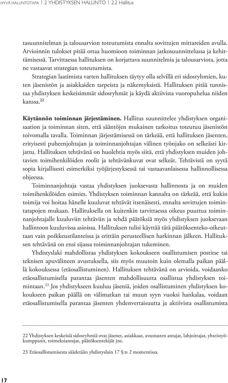 Tarvittaessa hallituksen on korjattava suunnitelmia ja talousarviota, jotta ne vastaavat strategian toteutumista.