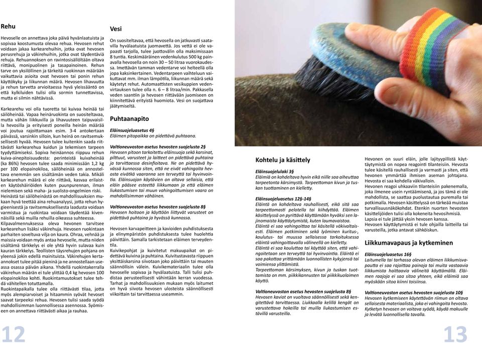 Rehuannoksen on ravintosisällöltään oltava riittävä, monipuolinen ja tasapainoinen.