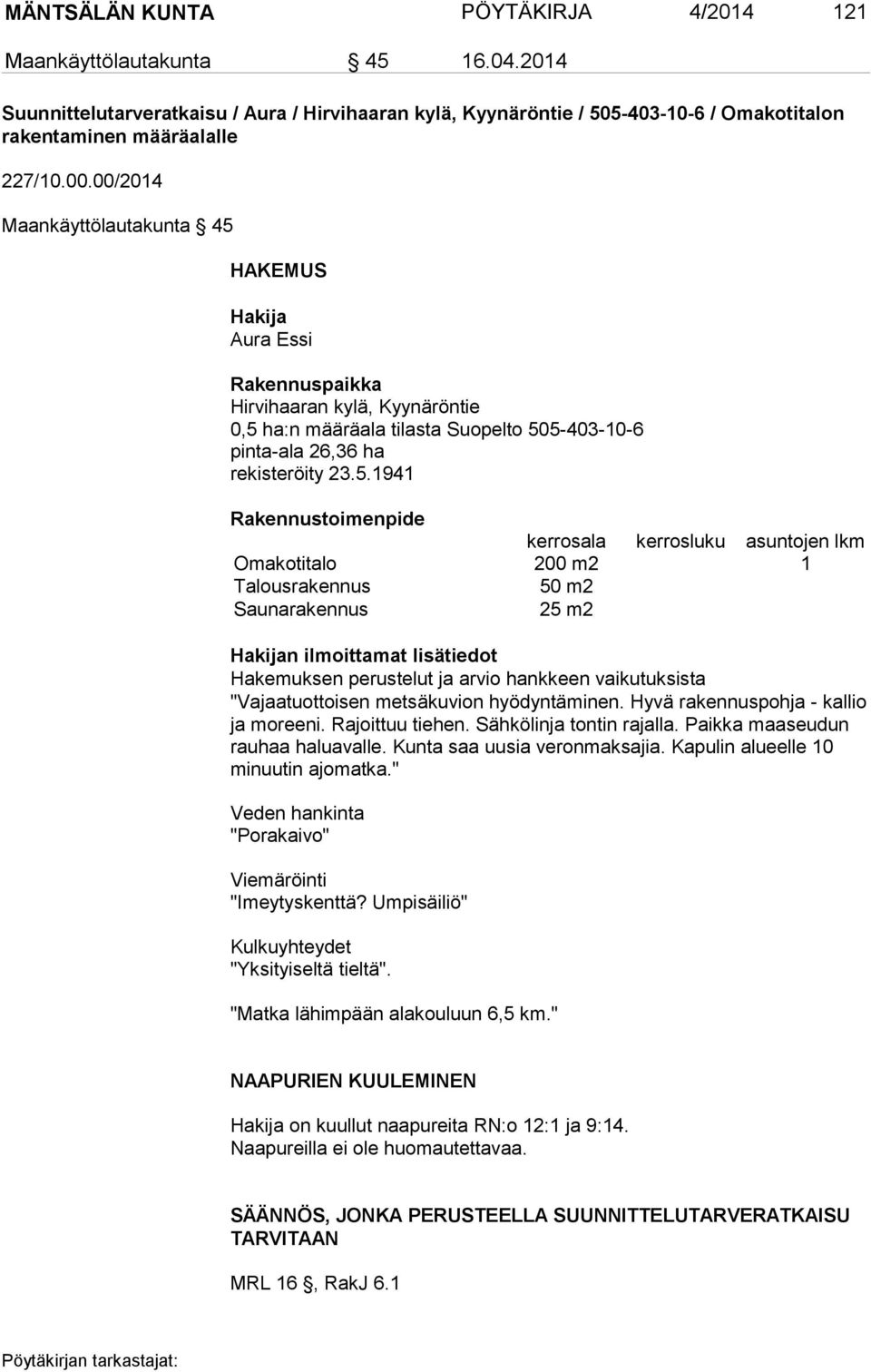 HAKEMUS Hakija Aura Essi Rakennuspaikka Hirvihaaran kylä, Kyynäröntie 0,5 