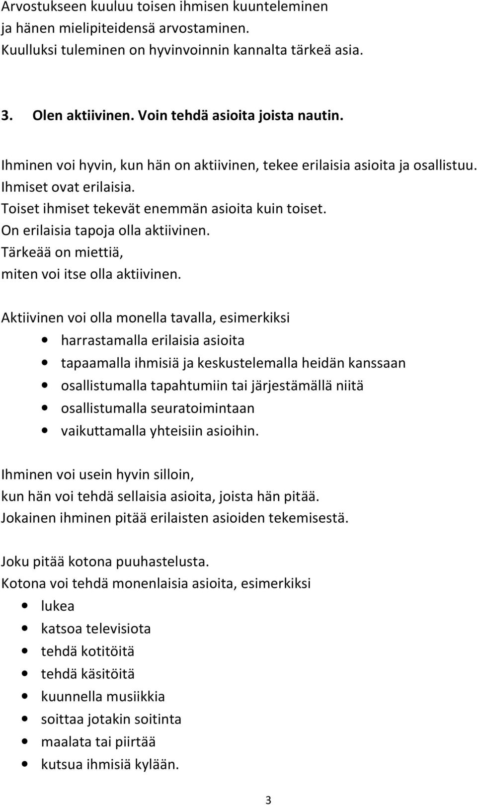 Tärkeää on miettiä, miten voi itse olla aktiivinen.