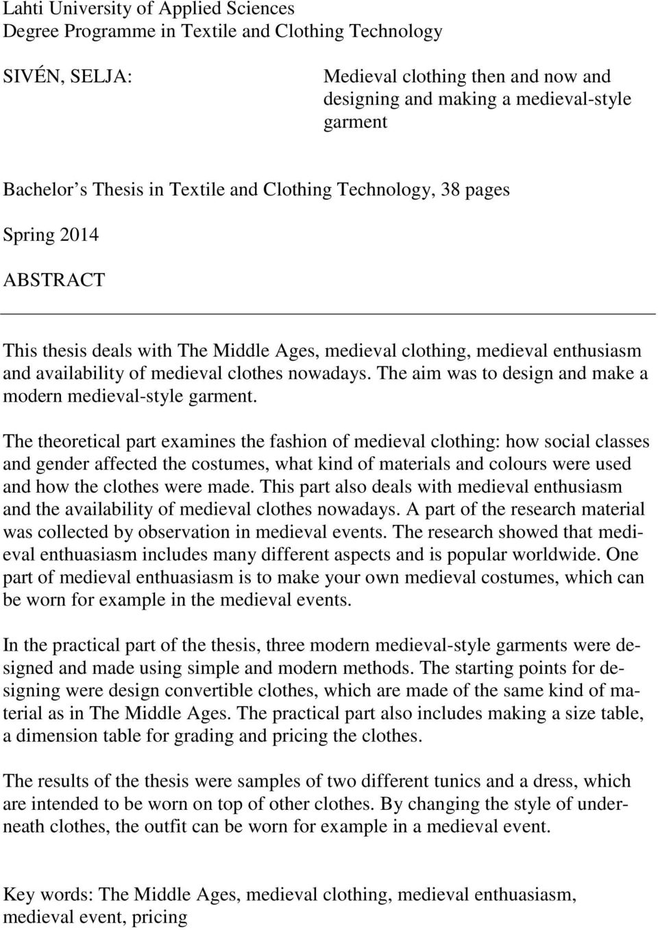 The aim was to design and make a modern medieval-style garment.