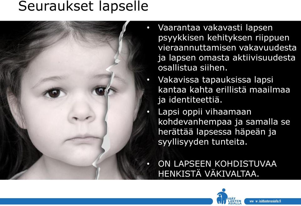 Vakavissa tapauksissa lapsi kantaa kahta erillistä maailmaa ja identiteettiä.