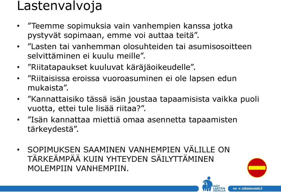 Riitaisissa eroissa vuoroasuminen ei ole lapsen edun mukaista.