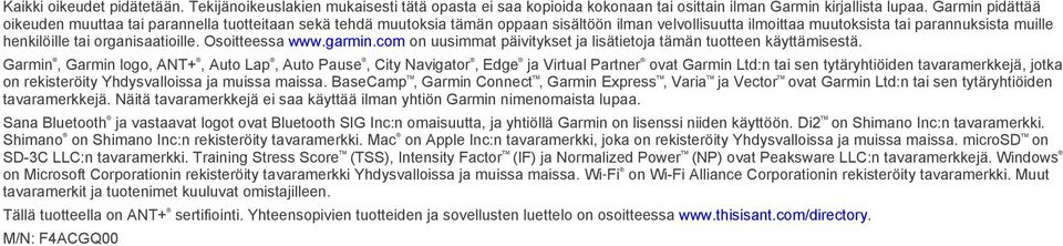 organisaatioille. Osoitteessa www.garmin.com on uusimmat päivitykset ja lisätietoja tämän tuotteen käyttämisestä.