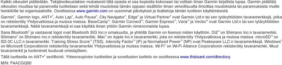 organisaatioille. Osoitteessa www.garmin.com on uusimmat päivitykset ja lisätietoja tämän tuotteen käyttämisestä.