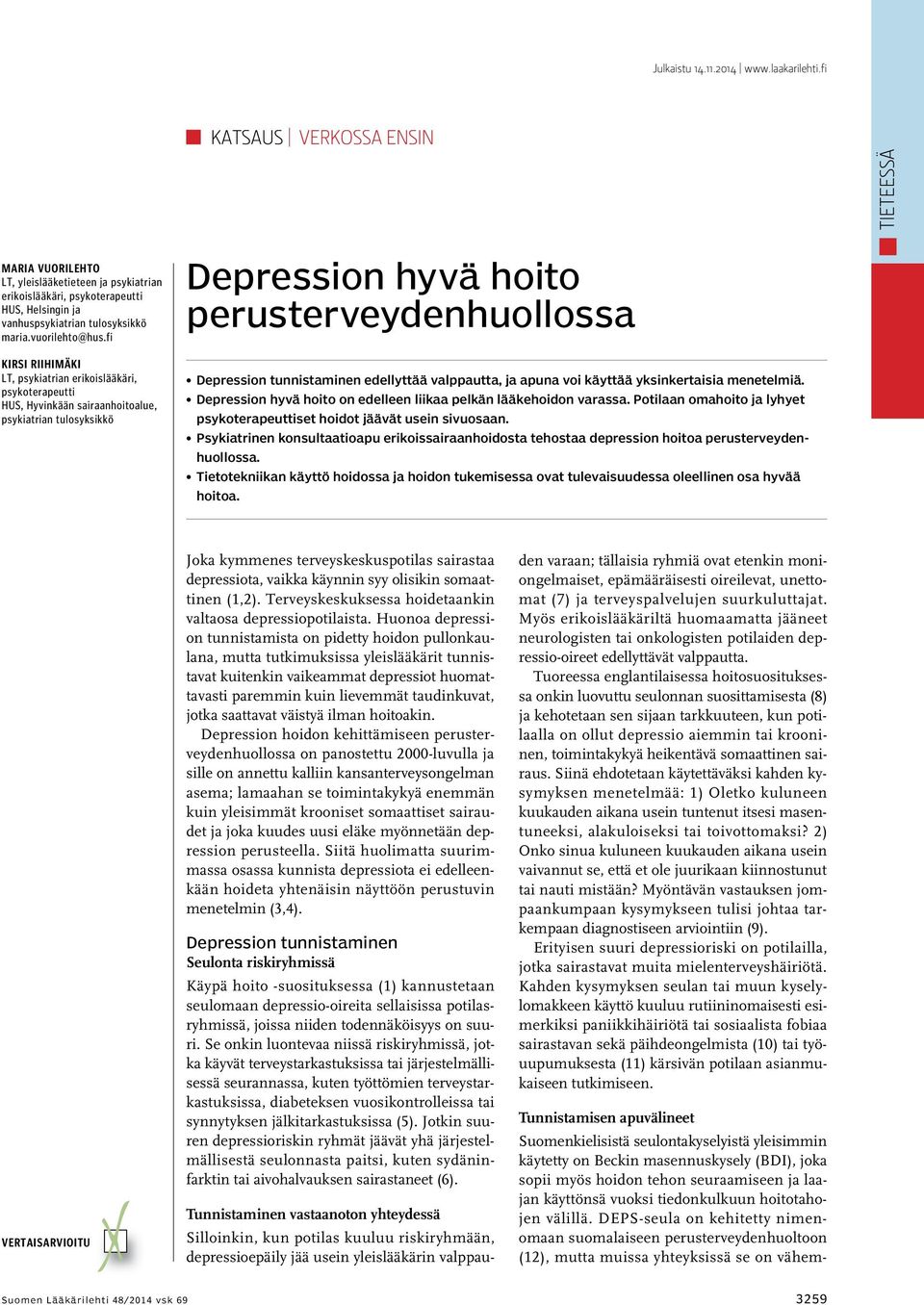 fi Kirsi Riihimäki LT, psykiatrian erikoislääkäri, psykoterapeutti HUS, Hyvinkään sairaanhoitoalue, psykiatrian tulosyksikkö Depression hyvä hoito perusterveydenhuollossa Depression tunnistaminen