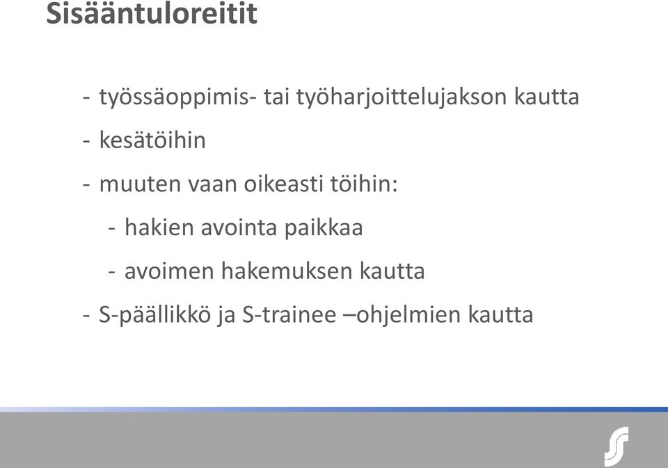 vaan oikeasti töihin: - hakien avointa paikkaa -