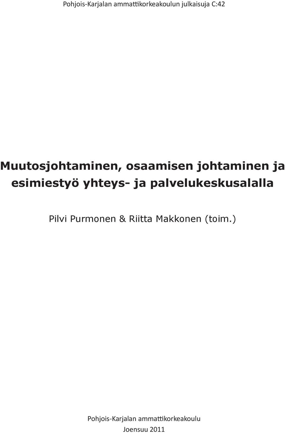 yhteys- ja palvelukeskusalalla Pilvi Purmonen & Riitta