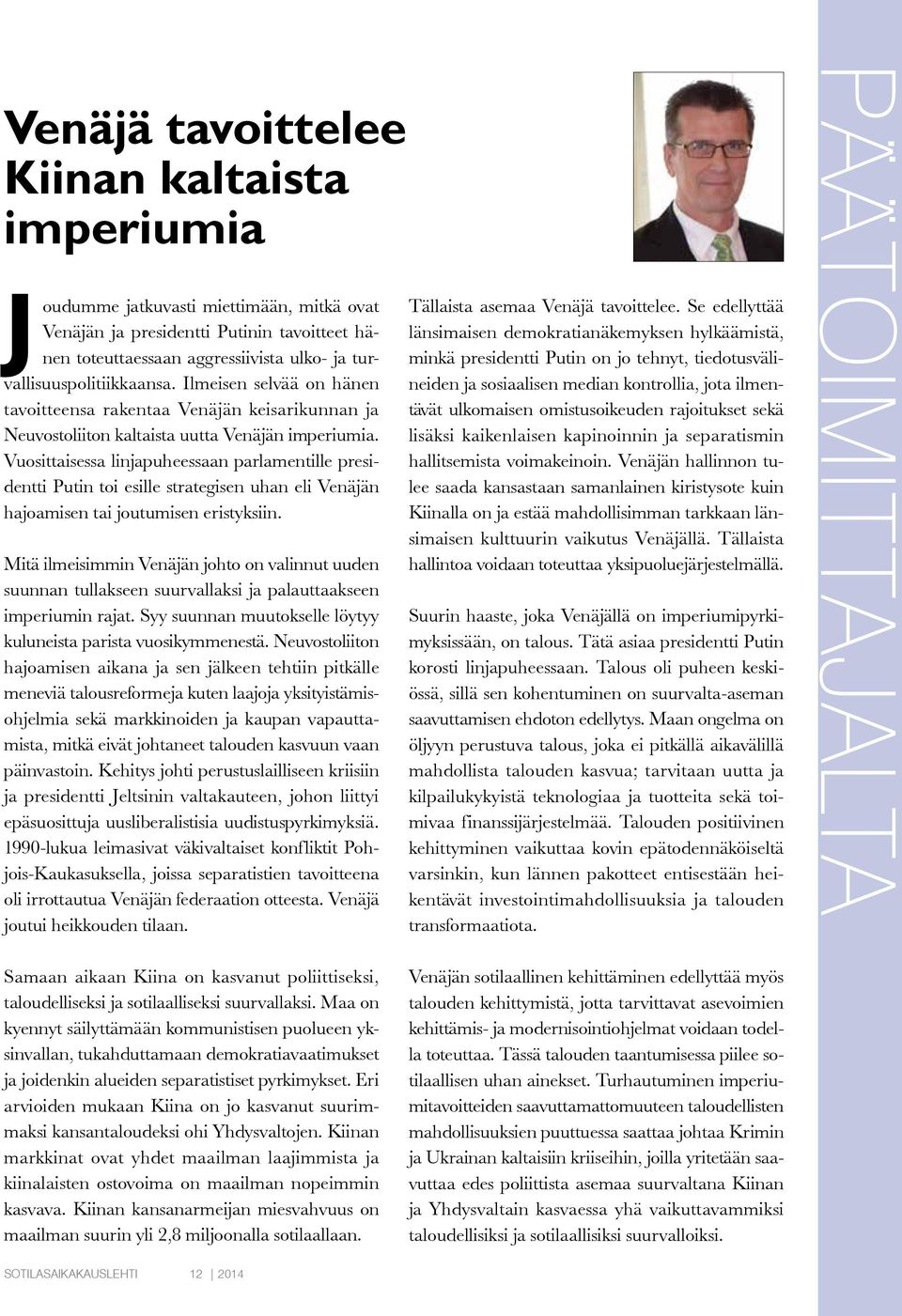 Vuosittaisessa linjapuheessaan parlamentille presidentti Putin toi esille strategisen uhan eli Venäjän hajoamisen tai joutumisen eristyksiin.