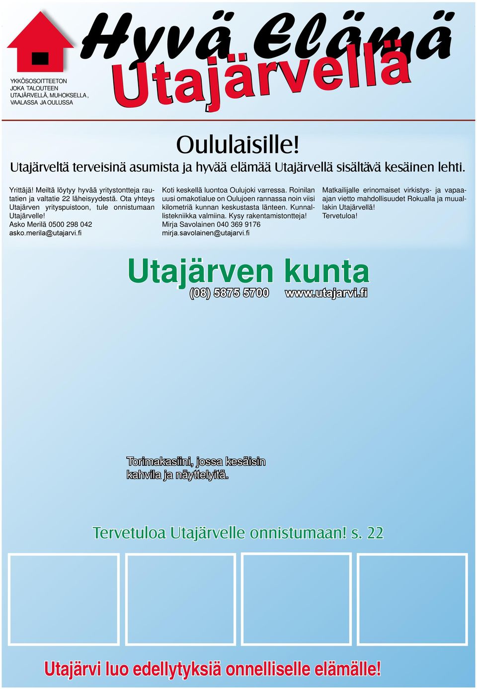 fi Koti keskellä luontoa Oulujoki varressa. Roinilan uusi omakotialue on Oulujoen rannassa noin viisi kilometriä kunnan keskustasta länteen. Kunnallistekniikka valmiina. Kysy rakentamistontteja!