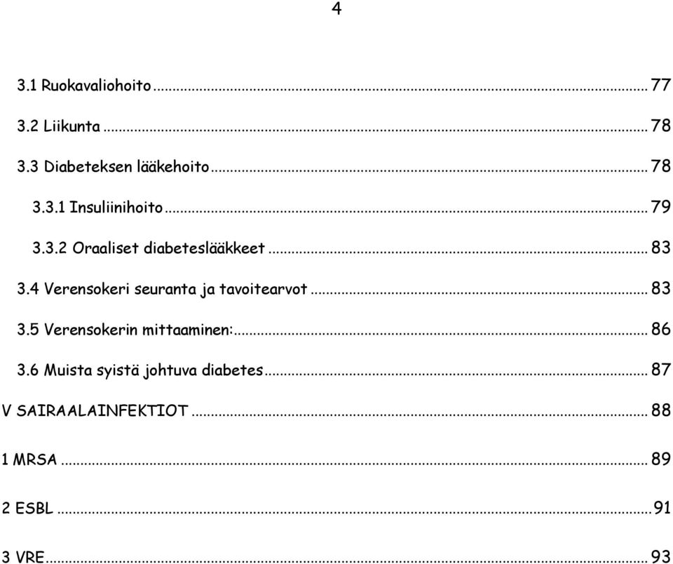 4 Verensokeri seuranta ja tavoitearvot... 83 3.5 Verensokerin mittaaminen:... 86 3.