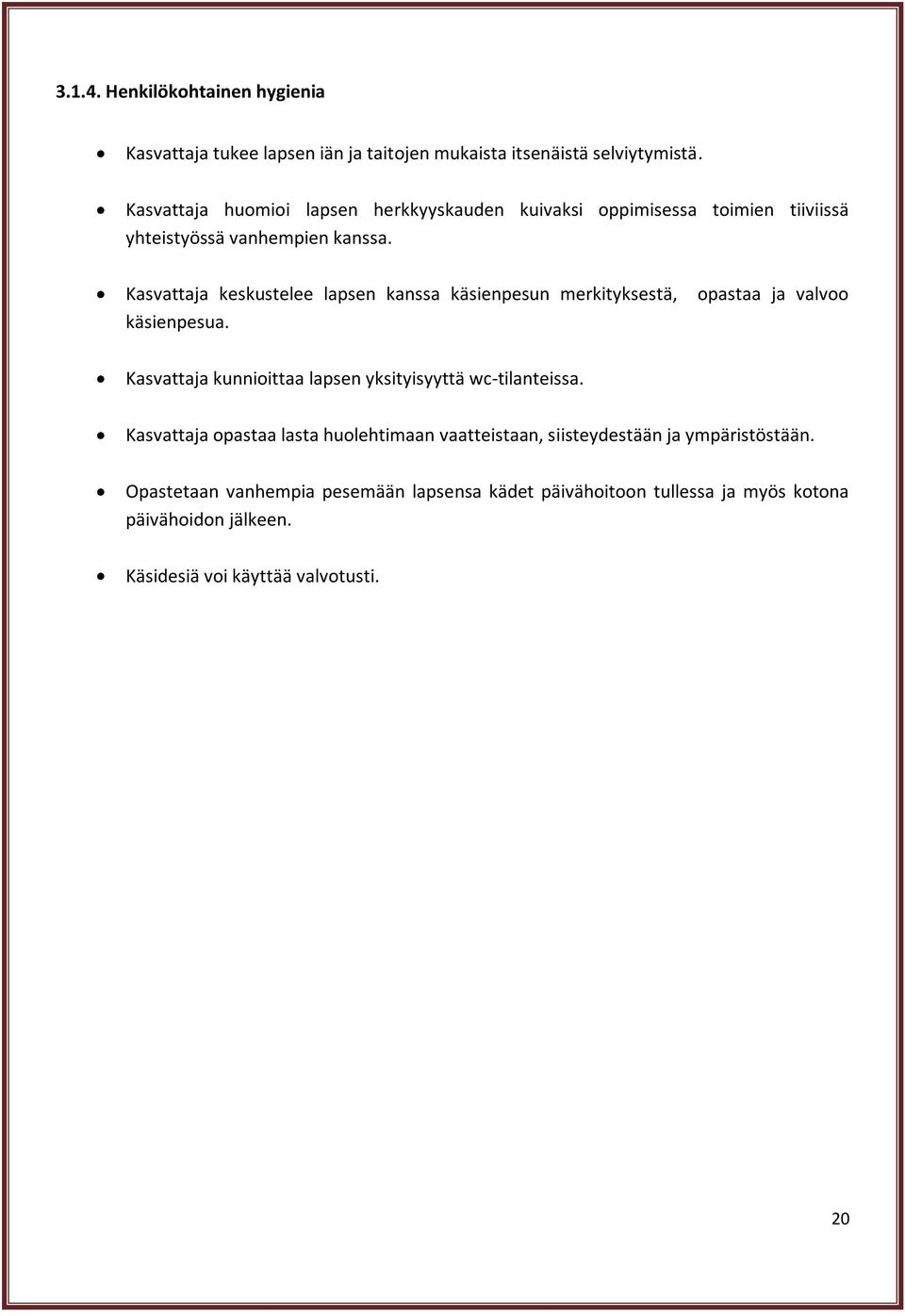 Kasvattaja keskustelee lapsen kanssa käsienpesun merkityksestä, käsienpesua.