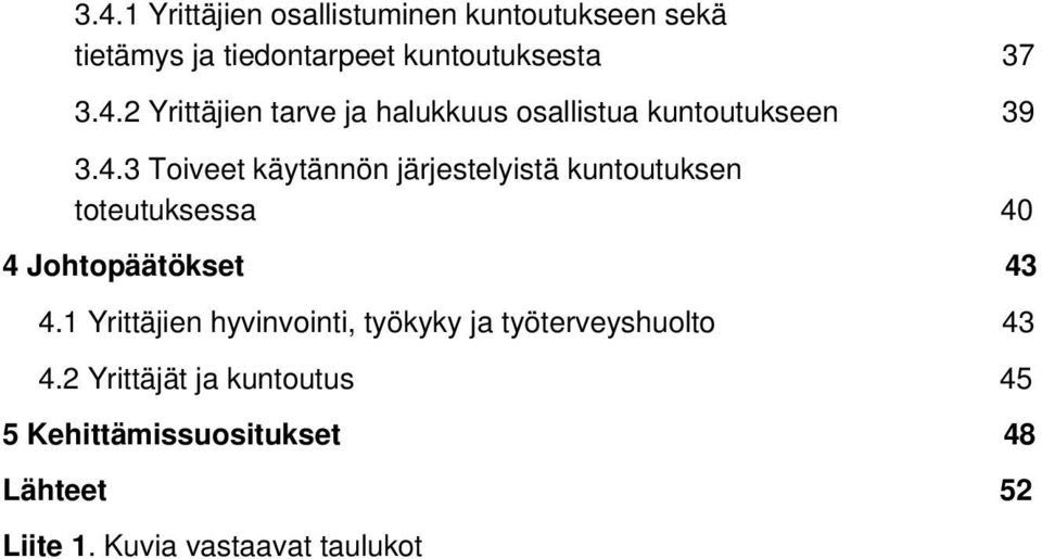 1 Yrittäjien hyvinvointi, työkyky ja työterveyshuolto 43 4.