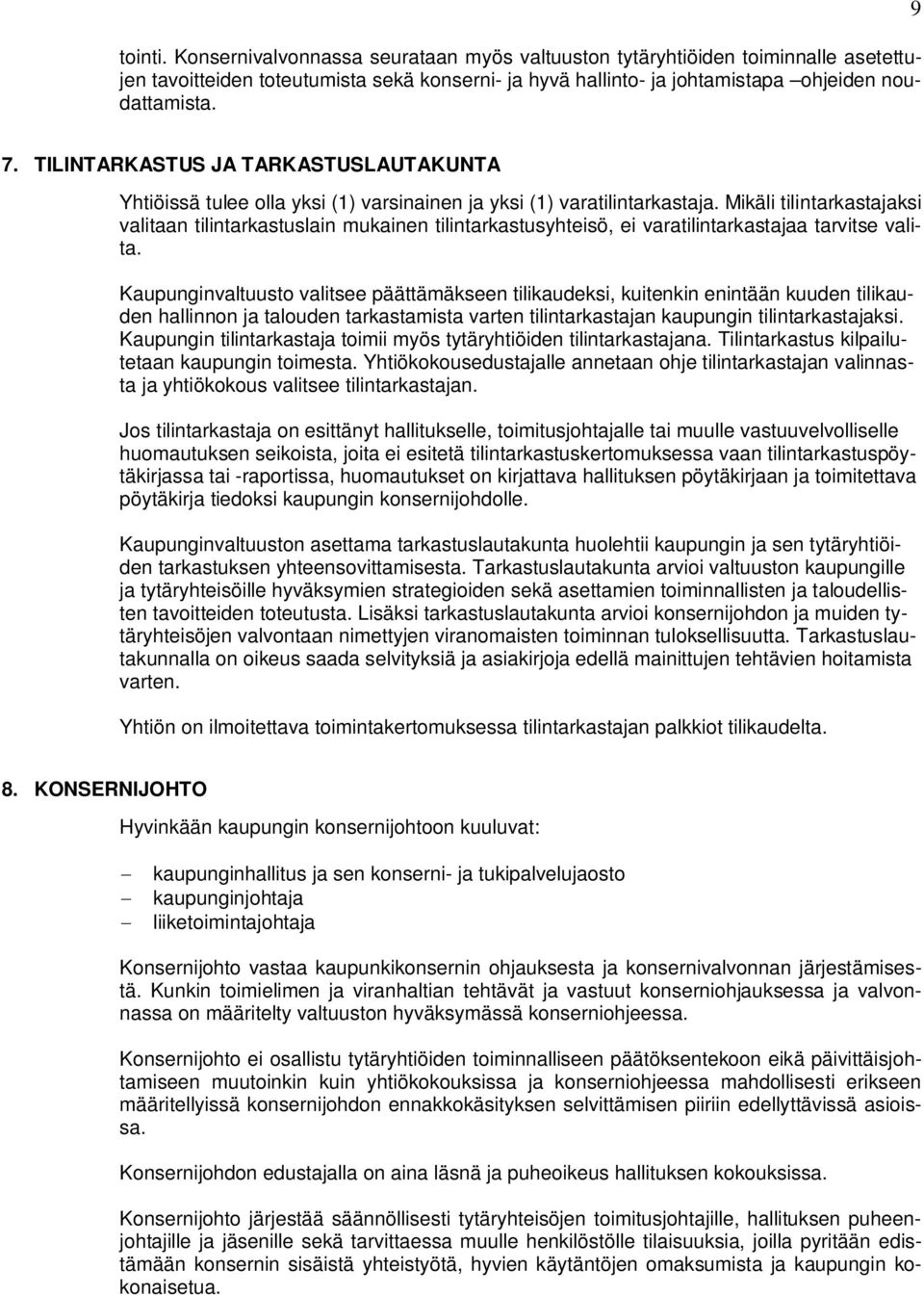 Mikäli tilintarkastajaksi valitaan tilintarkastuslain mukainen tilintarkastusyhteisö, ei varatilintarkastajaa tarvitse valita.