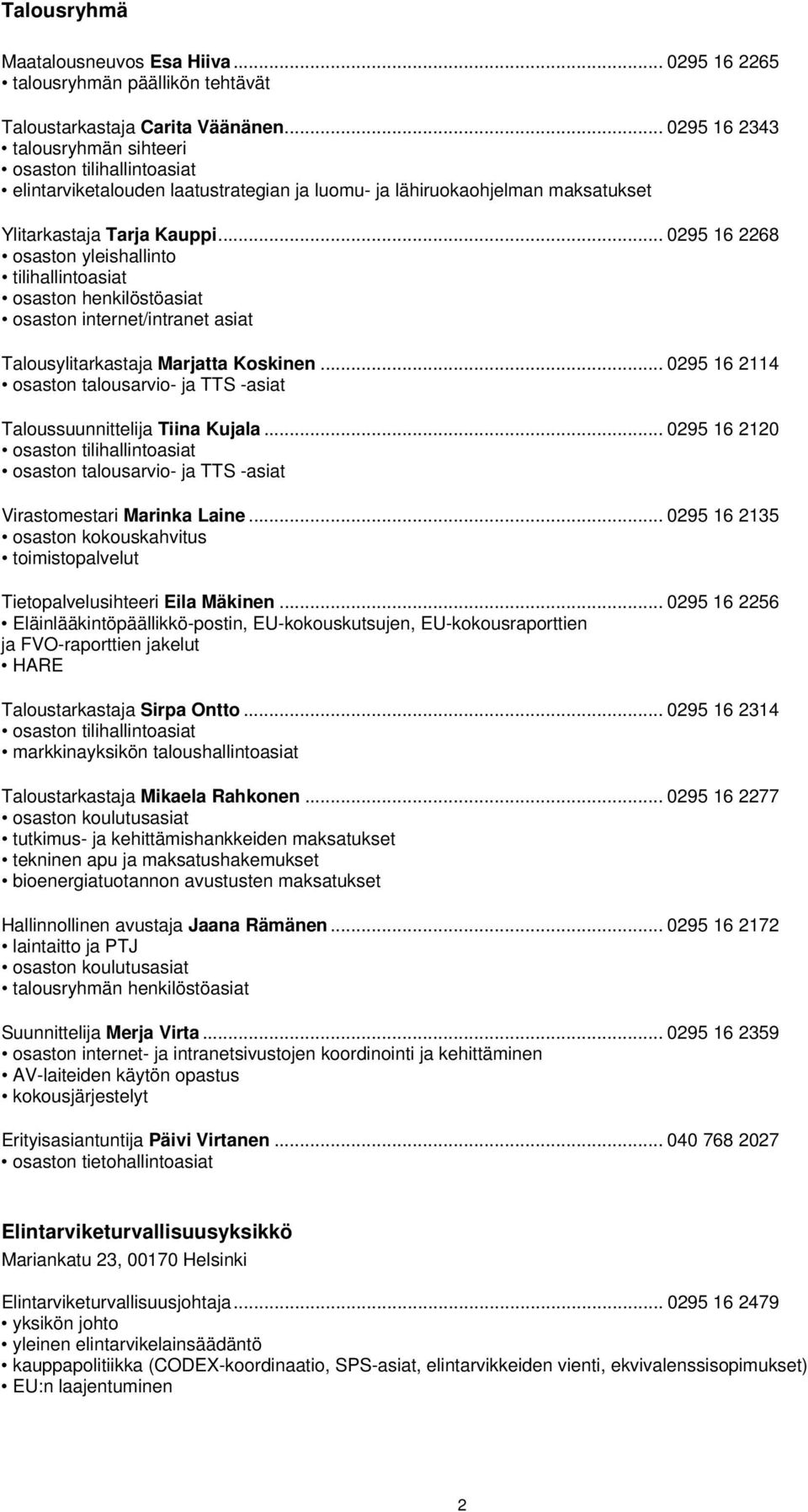 .. 0295 16 2268 osaston yleishallinto tilihallintoasiat osaston henkilöstöasiat osaston internet/intranet asiat Talousylitarkastaja Marjatta Koskinen.