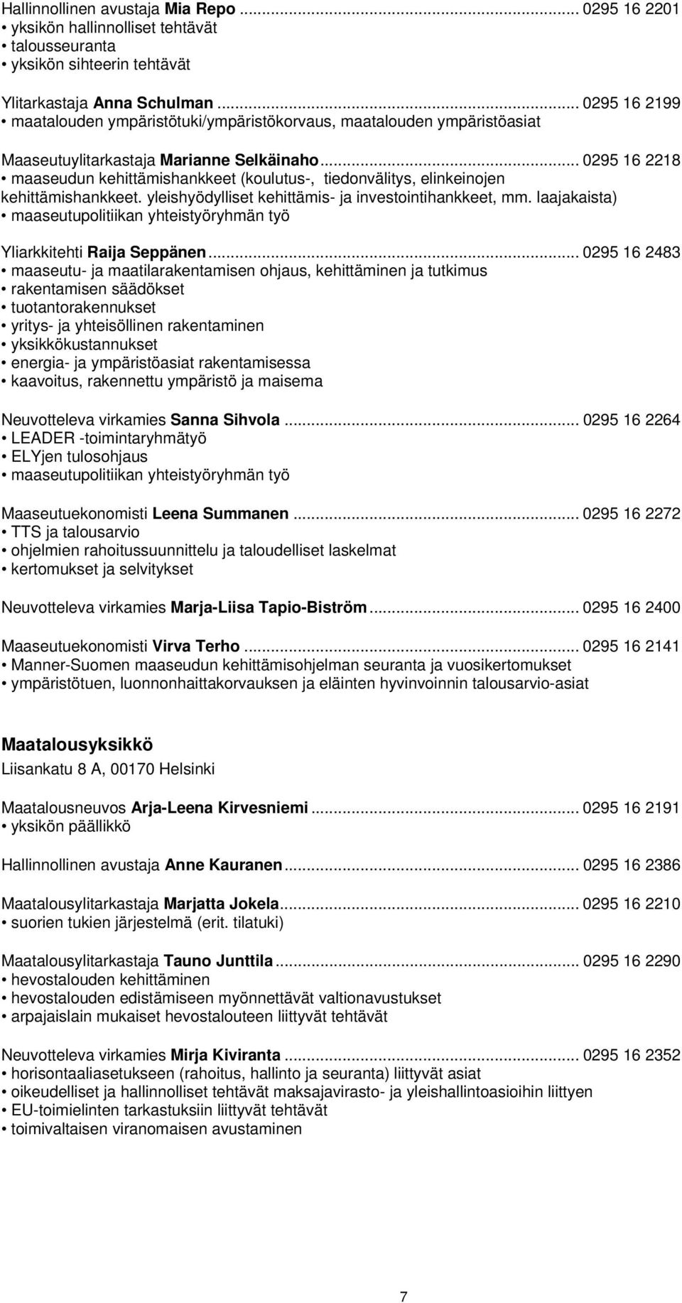 .. 0295 16 2218 maaseudun kehittämishankkeet (koulutus-, tiedonvälitys, elinkeinojen kehittämishankkeet. yleishyödylliset kehittämis- ja investointihankkeet, mm.