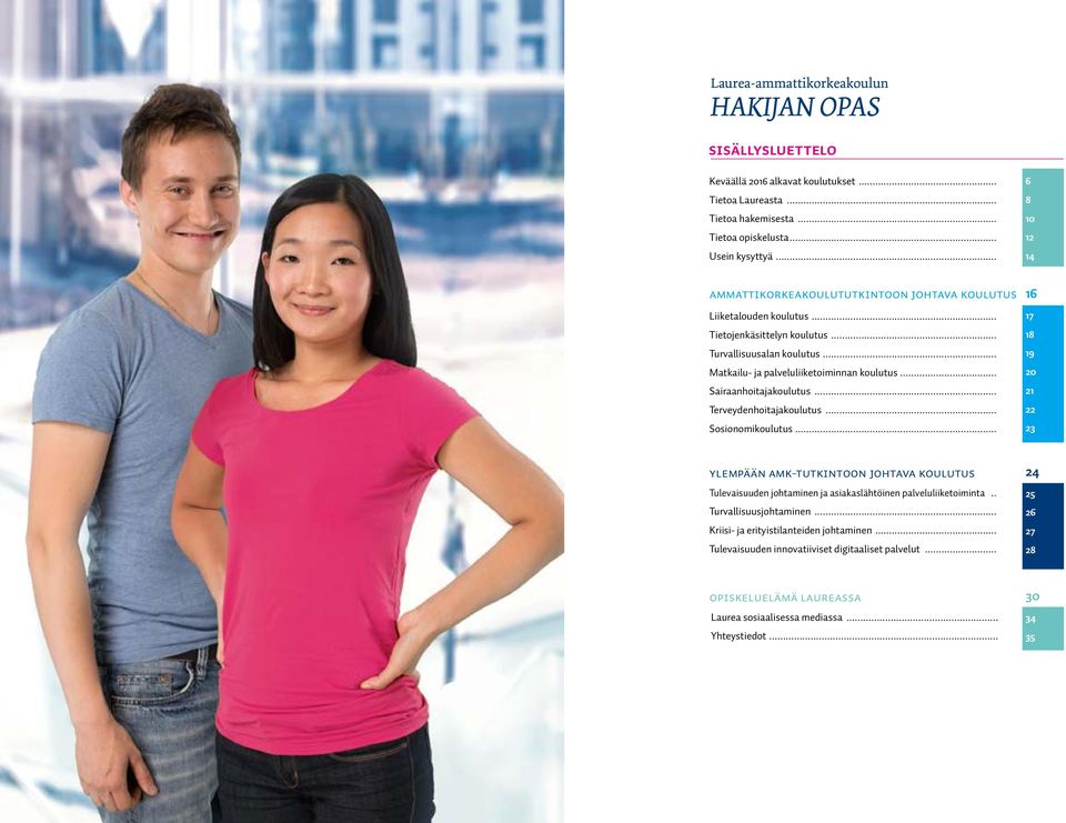 .. Sairaanhoitajakoulutus... Terveydenhoitajakoulutus... Sosionomikoulutus.
