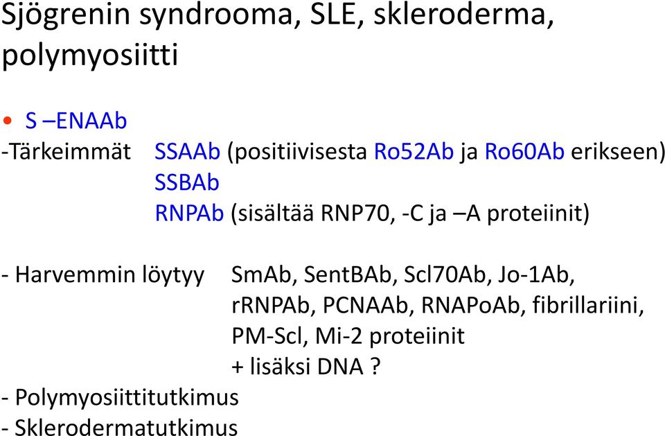proteiinit) - Harvemmin löytyy SmAb, SentBAb, Scl70Ab, Jo-1Ab, rrnpab, PCNAAb,