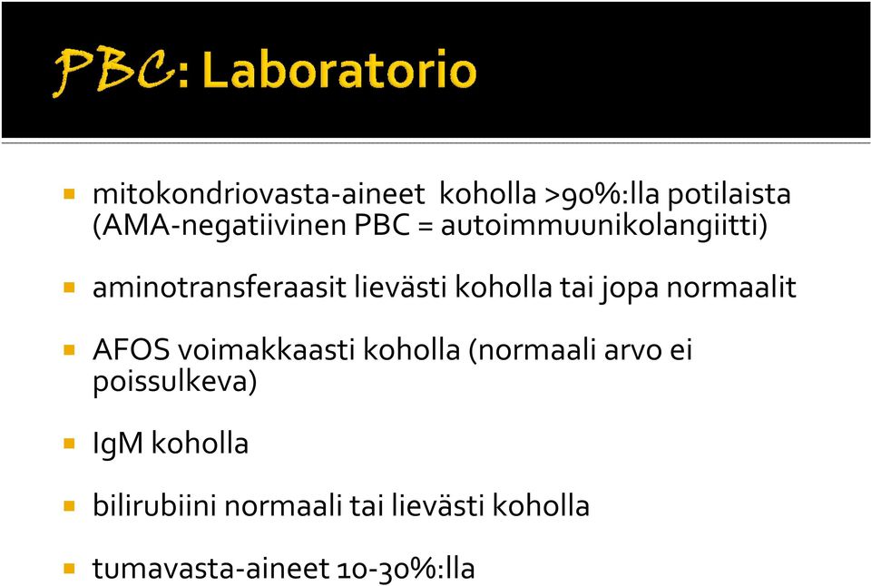 normaalit AFOS voimakkaasti koholla (normaali arvo ei poissulkeva) IgM