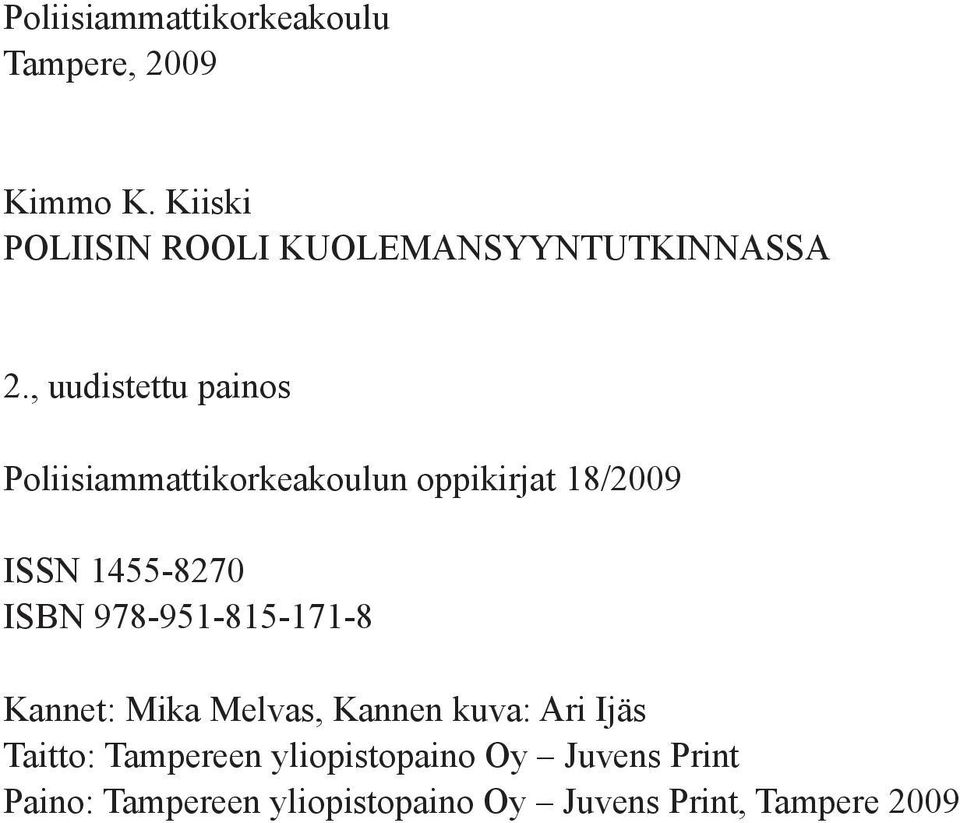 , uudistettu painos Poliisiammattikorkeakoulun oppikirjat 18/2009 ISSN 1455-8270 ISBN