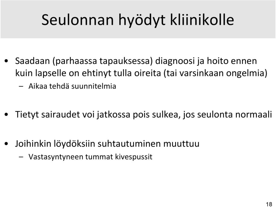 tehdä suunnitelmia Tietyt sairaudet voi jatkossa pois sulkea, jos seulonta