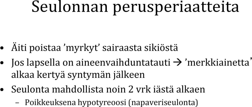 alkaa kertyä syntymän jälkeen Seulonta mahdollista noin 2