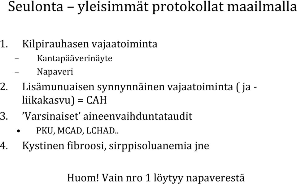 Lisämunuaisen synnynnäinen vajaatoiminta ( ja - liikakasvu) = CAH 3.