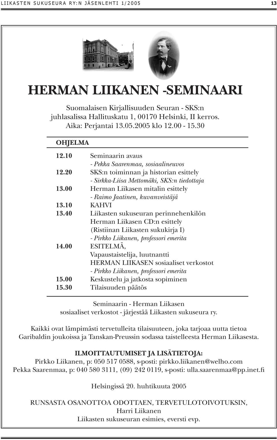 00 Herman Liikasen mitalin esittely - Raimo Jaatinen, kuvanveistäjä 13.10 KAHVI 13.