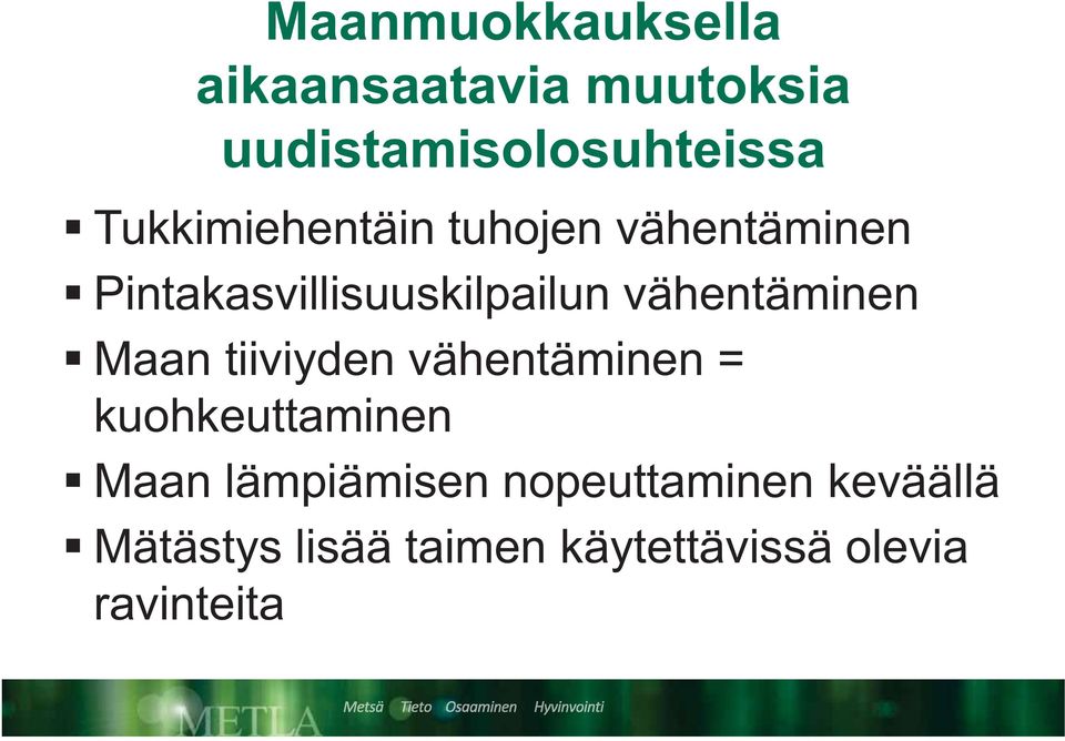 vähentäminen Maan tiiviyden vähentäminen = kuohkeuttaminen Maan