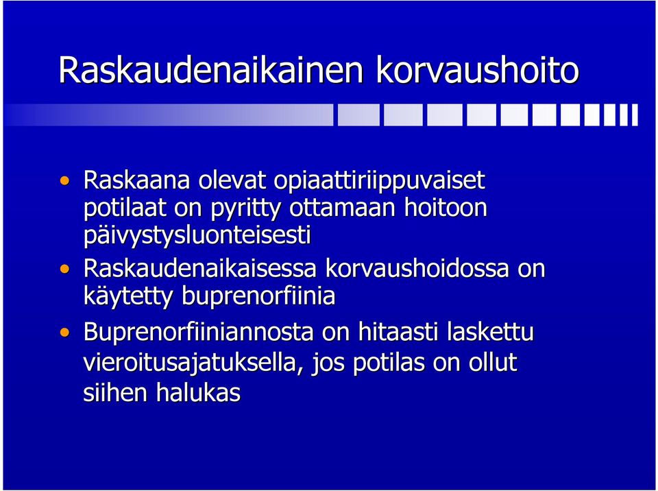 Raskaudenaikaisessa korvaushoidossa on käytetty buprenorfiinia