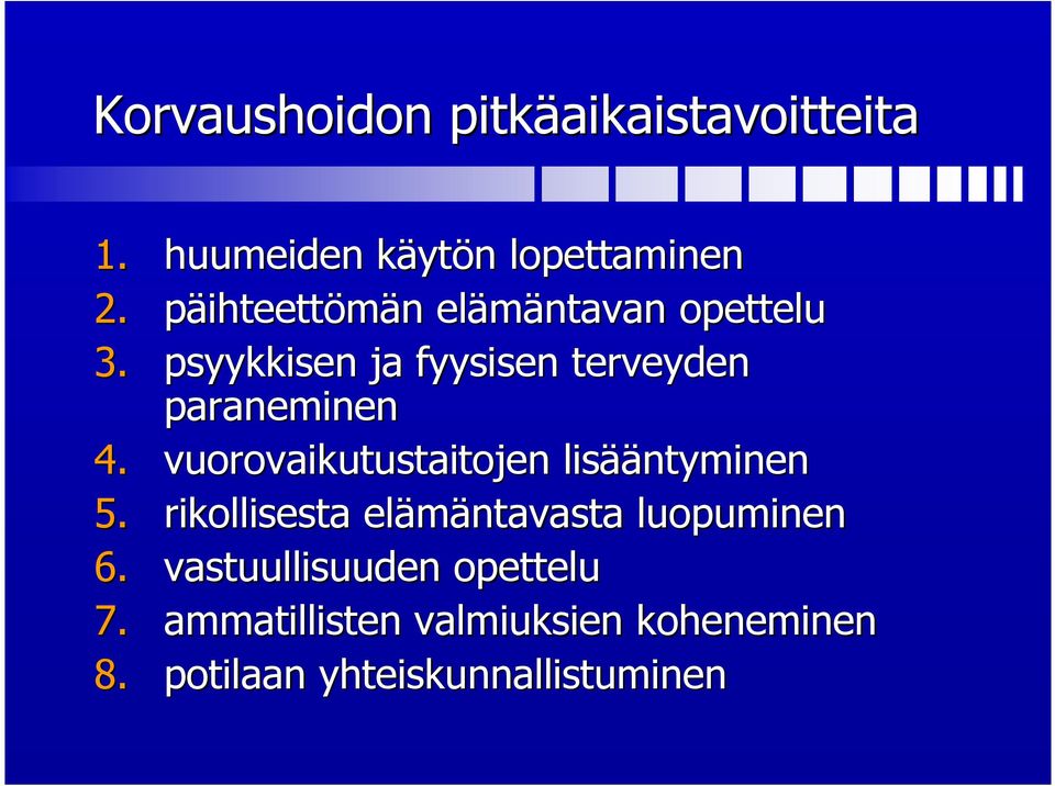 vuorovaikutustaitojen lisää ääntyminen 5. rikollisesta elämäntavasta luopuminen 6.