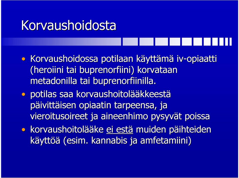 potilas saa korvaushoitolää ääkkeestä päivittäisen isen opiaatin tarpeensa, ja