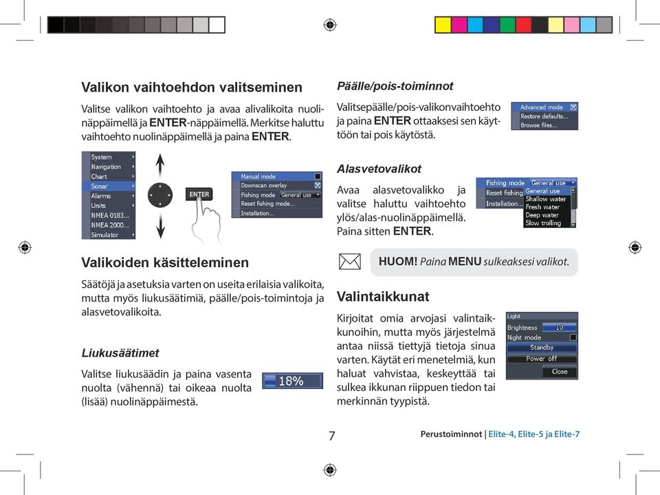 Alasvetovalikot Avaa alasvetovalikko ja valitse haluttu vaihtoehto ylös/alas-nuolinäppäimellä. Paina sitten Enter.