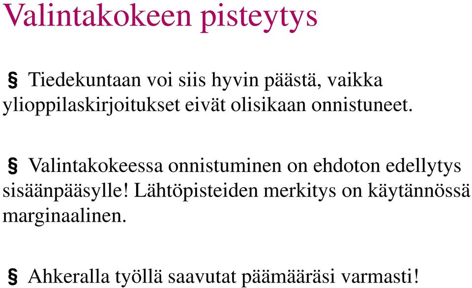 Valintakokeessa onnistuminen on ehdoton edellytys sisäänpääsylle!