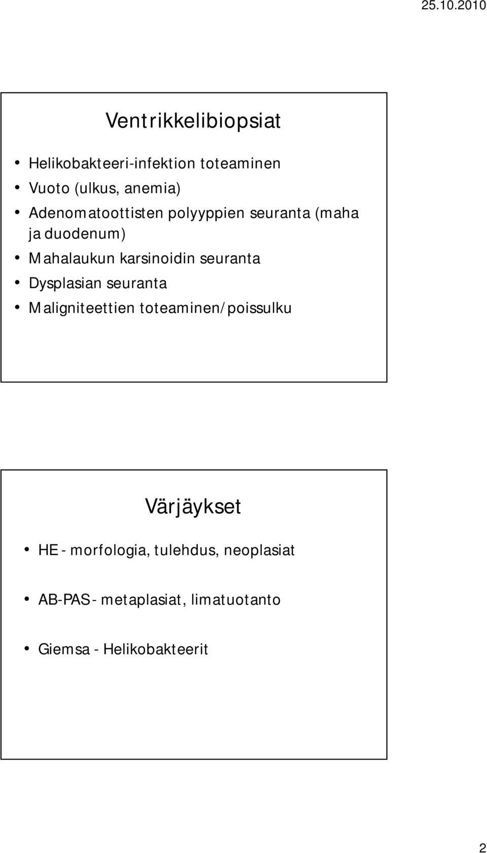 seuranta Ventrikkelibiopsiat Maligniteettien toteaminen/poissulku Värjäykset HE -