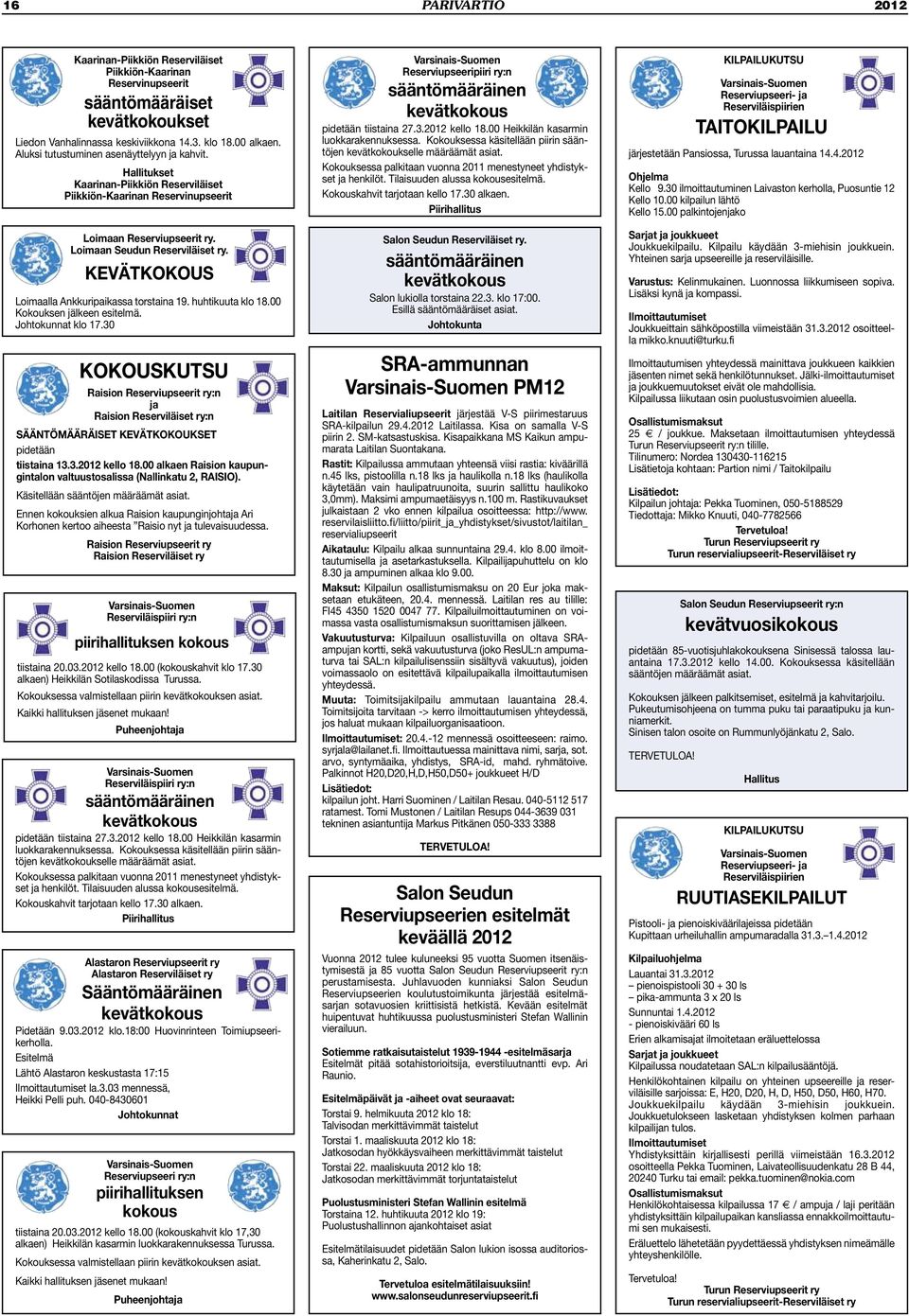 KEVÄTKOKOUS Loimaalla Ankkuripaikassa torstaina 19. huhtikuuta klo 18.00 Kokouksen jälkeen esitelmä. Johtokunnat klo 17.