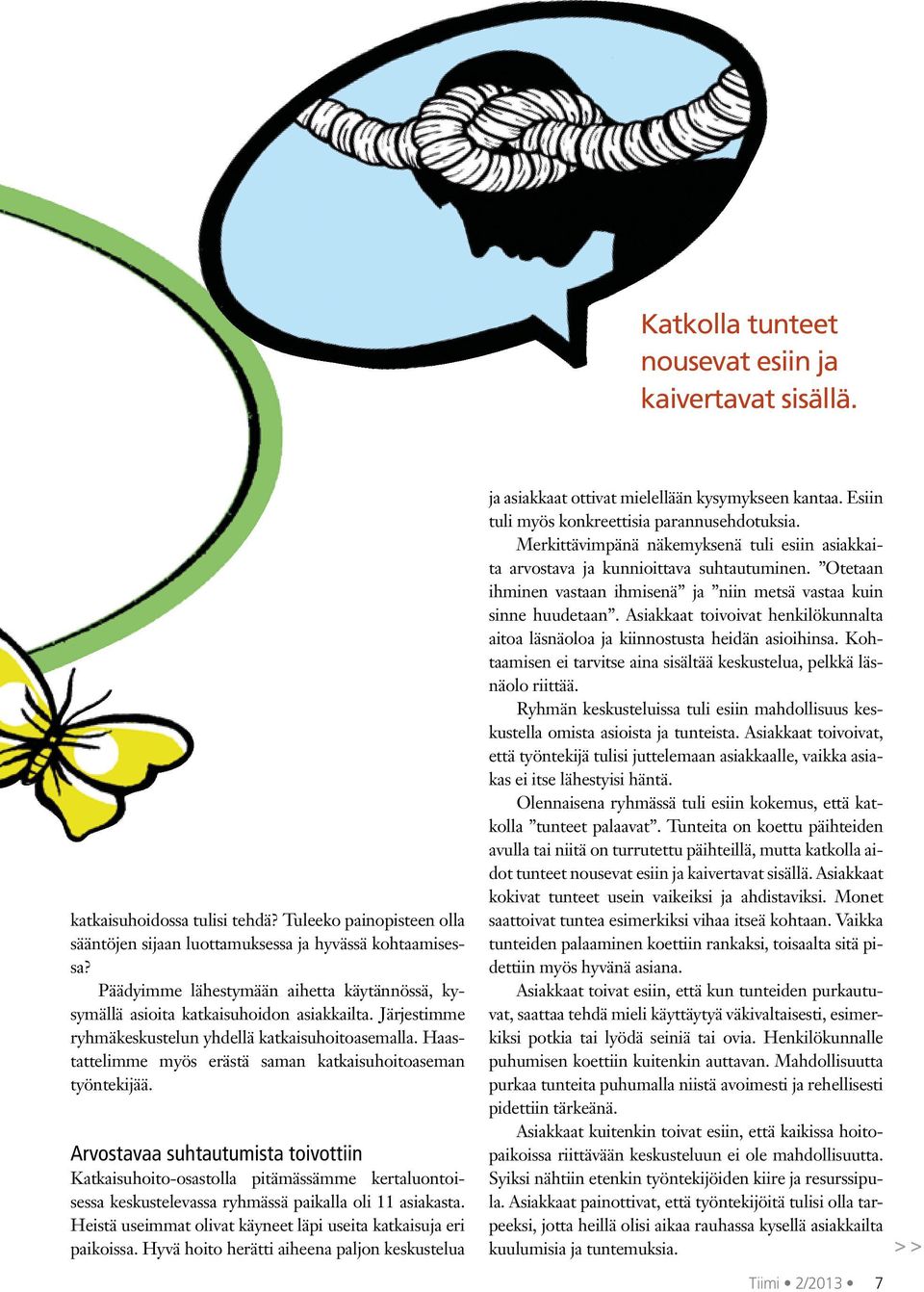 Haastattelimme myös erästä saman katkaisuhoitoaseman työntekijää.
