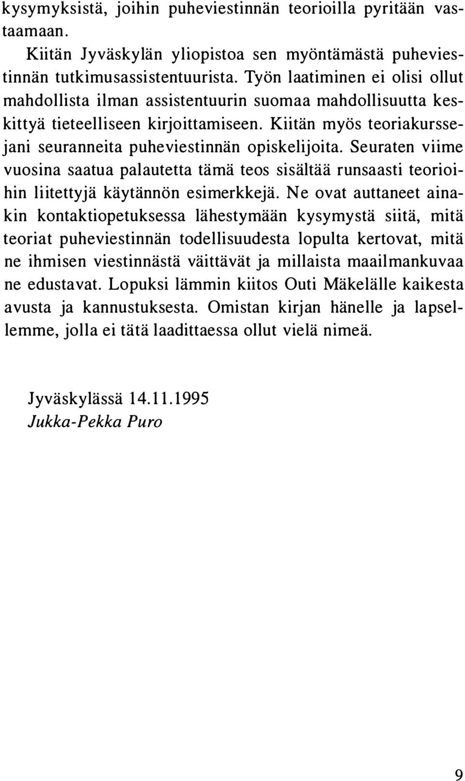 Seuraten viime vuosina saatua palautetta tämä teos sisältää runsaasti teorioihin liitettyj ä käytännön esimerkkejä.